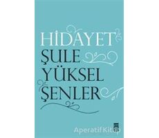 Hidayet - Şule Yüksel Şenler - Timaş Yayınları