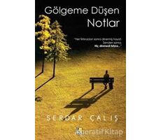 Gölgeme Düşen Notlar - Serdar Çalış - Çıra Yayınları