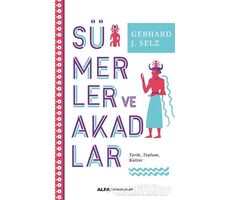 Sümerler ve Akadlar - Gebhard J. Selz - Alfa Yayınları