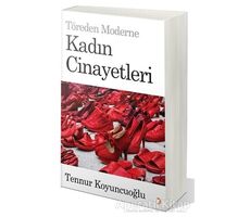 Töreden Moderne Kadın Cinayetleri - Tennur Koyuncuoğlu - Cinius Yayınları