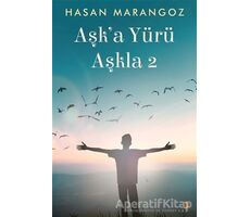 Aşk’a Yürü Aşkla 2 - Hasan Marangoz - Cinius Yayınları