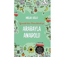 Arabayla Anadolu - İğneada’dan Pamukkale’ye - Melih Uslu - Mona Kitap