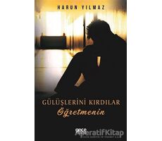 Gülüşlerini Kırdılar Öğretmenin - Harun Yılmaz - Gece Kitaplığı