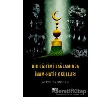 Din Eğitimi Bağlamında İmam-Hatip Okulları - Atiye Emiroğlu - Gece Kitaplığı