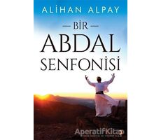 Bir Abdal Senfonisi - Alihan Alpay - Cinius Yayınları