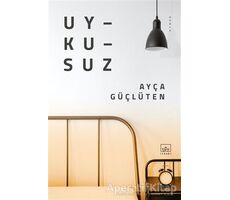 Uykusuz - Ayça Güçlüten - İthaki Yayınları