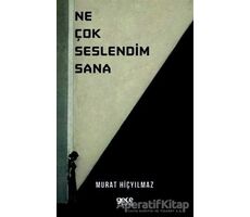 Ne Çok Seslendim Sana - Murat Hiçyılmaz - Gece Kitaplığı