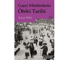 Gayri Müslimlerin Öteki Tarihi - Ayşe Hür - Literatür Yayıncılık