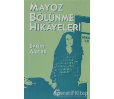 Mayoz Bölünme Hikayeleri - Evrim Alataş - İletişim Yayınevi