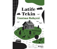 Unutma Bahçesi - Latife Tekin - Can Yayınları