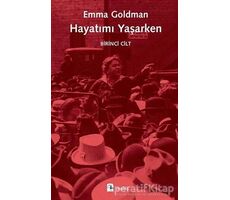 Hayatımı Yaşarken - Birinci Cilt - Emma Goldman - Metis Yayınları