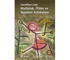 Mutluluk, Ölüm ve Yaşamın Artakalanı - Jonathan Lear - Metis Yayınları