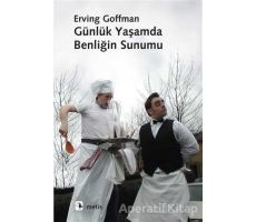 Günlük Yaşamda Benliğin Sunumu - Erving Goffman - Metis Yayınları