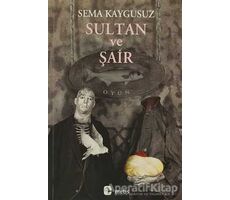 Sultan ve Şair - Sema Kaygusuz - Metis Yayınları