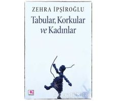 Tabular, Korkular ve Kadınlar - Zehra İpşiroğlu - E Yayınları