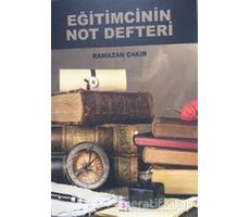 Eğitimcinin Not Defteri - Ramazan Çakır - E Yayınları