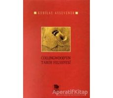 Collingwoodun Tarih Felsefesi - Kubilay Aysevener - İmge Kitabevi Yayınları
