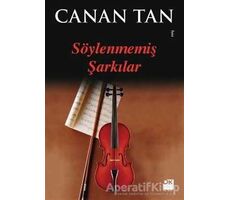 Söylenmemiş Şarkılar - Canan Tan - Doğan Kitap