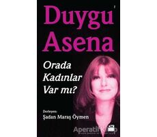 Orada Kadınlar Var mı? - Duygu Asena - Doğan Kitap