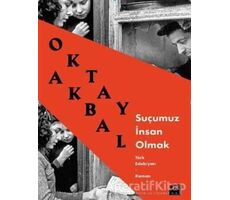 Suçumuz İnsan Olmak - Oktay Akbal - Doğan Kitap