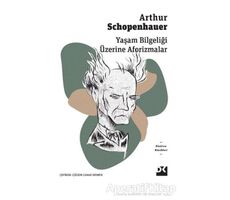 Yaşam Bilgeliği  Üzerine Aforizmalar - Arthur Schopenhauer - Doğan Kitap