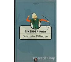 Şairlerin Dilinden - İskender Pala - Kapı Yayınları