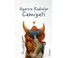 Ayarsız Kadınlar Cemiyeti - Dursaliye Şahan - Sola Unitas