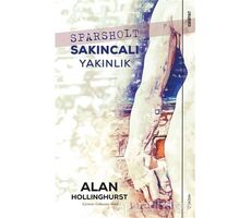 Sparsholt - Sakıncalı Yakınlık - Alan Hollinghurst - Sola Unitas