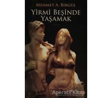 Yirmi Beşinde Yaşamak - Mehmet A. Birgül - Cinius Yayınları