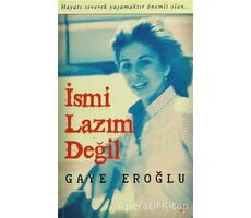 İsmi Lazım Değil - Gaye Eroğlu - Cinius Yayınları