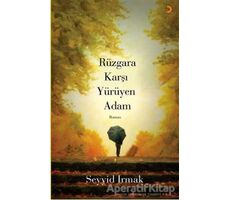 Rüzgara Karşı Yürüyen Adam - Seyyid Irmak - Cinius Yayınları