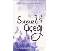 Sonsuzluk Çiçeği - Yasemin Acet - Arunas Yayıncılık