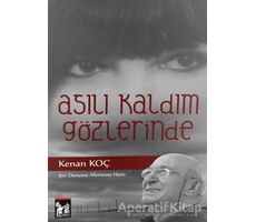 Asılı Kaldım Gözlerinde - Kenan Koç - Altın Post Yayıncılık