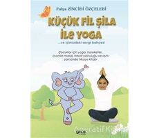 Küçük Fil Şila ile Yoga - Fulya Zincidi Özçelebi - Gece Kitaplığı