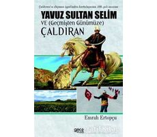 Yavuz Sultan Selim ve (Geçmişten Günümüze) Çaldıran - Emrah Ertopçu - Gece Kitaplığı