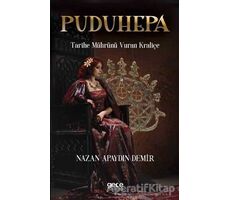 Puduhepa - Tarihe Mührünü Vuran Kraliçe - Nazan Apaydın Demir - Gece Kitaplığı