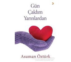 Gün Çaldım Yarınlardan - Asuman Öztürk - Cinius Yayınları