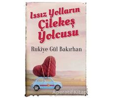 Issız Yolların Çilekeş Yolcusu - Rukiye Gül Bakırhan - Cinius Yayınları