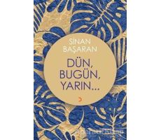 Dün, Bugün, Yarın... - Sinan Başaran - Cinius Yayınları