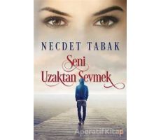 Seni Uzaktan Sevmek - Necdet Tabak - Cinius Yayınları