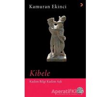 Kibele - Kadim Bilgi Kadim Aşk - Kamuran Ekinci - Cinius Yayınları