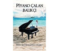 Piyano Çalan Balıkçı - Buket Büyükvelioğlu Güçbey - Cinius Yayınları