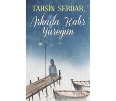 Arkada Kalır Yüreğim - Tahsin Serdar - Cinius Yayınları