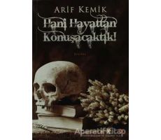 Hani Hayattan Konuşacaktık! - Arif Kemik - Cinius Yayınları