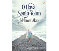 O Hayat Senin Yolun - Mehmet Akın - Cinius Yayınları