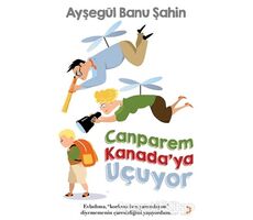 Canparem Kanada’ya Uçuyor - Ayşegül Banu Şahin - Cinius Yayınları