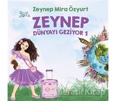 Zeynep Dünyayı Geziyor 1 - Zeynep Mira Özyurt - Cinius Yayınları