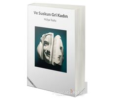 Ve Suskun Gri Kadın - Hülya Tozlu - Cinius Yayınları