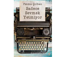 Sadece Sevmek Yetmiyor - Fatma Çolban - Cinius Yayınları