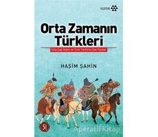 Orta Zamanın Türkleri - Haşim Şahin - Yeditepe Yayınevi